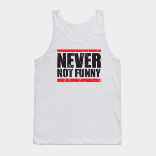 Never - not funny Tank Top